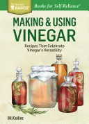 Fare e usare l'aceto: Ricette che celebrano la versatilità dell'aceto. un titolo Storey Basics(r) - Making & Using Vinegar: Recipes That Celebrate Vinegar's Versatility. a Storey Basics(r) Title