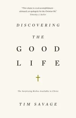 Alla scoperta della vita buona: Le sorprendenti ricchezze disponibili in Cristo - Discovering the Good Life: The Surprising Riches Available in Christ