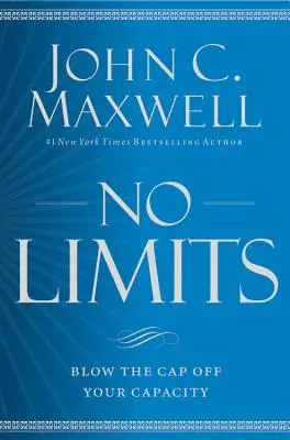 Senza limiti: Come superare i propri limiti: come far saltare il tappo della propria capacità - No Limits: Blow the Cap Off Your Capacity