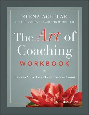 Il libro di lavoro sull'arte del coaching: Strumenti per rendere importante ogni conversazione - The Art of Coaching Workbook: Tools to Make Every Conversation Count