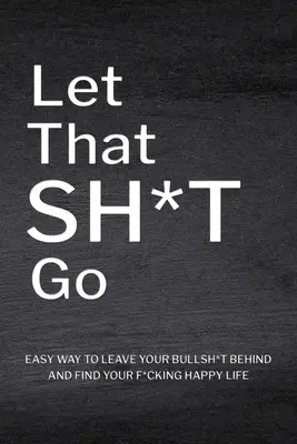 Lascia andare quella merda - Let That Sh*T Go