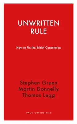 Regola non scritta: come aggiustare la Costituzione britannica - Unwritten Rule: How to Fix the British Constitution