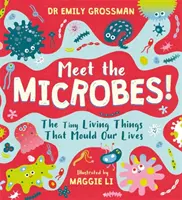 Incontra i microbi! - I minuscoli esseri viventi che plasmano la nostra vita - Meet the Microbes! - The Tiny Living Things That Mould Our Lives