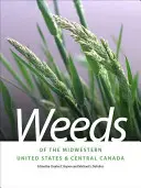 Erbacce del Midwest degli Stati Uniti e del Canada centrale - Weeds of the Midwestern United States & Central Canada