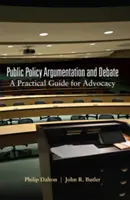 Argomentazione e dibattito sulle politiche pubbliche: Una guida pratica per l'advocacy - Public Policy Argumentation and Debate: A Practical Guide for Advocacy