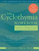 Il libro di lavoro sulla ciclotimia: Imparare a gestire gli sbalzi d'umore e a condurre una vita equilibrata - The Cyclothymia Workbook: Learn How to Manage Your Mood Swings and Lead a Balanced Life