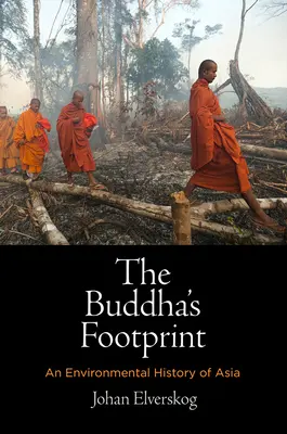 L'impronta del Buddha: Una storia ambientale dell'Asia - The Buddha's Footprint: An Environmental History of Asia