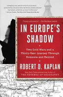 All'ombra dell'Europa: Due guerre fredde e un viaggio trentennale attraverso la Romania e oltre - In Europe's Shadow: Two Cold Wars and a Thirty-Year Journey Through Romania and Beyond
