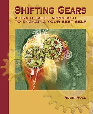 Cambiare marcia: Un approccio basato sul cervello per coinvolgere il vostro io migliore - Shifting Gears: A Brain-Based Approach to Engaging Your Best Self