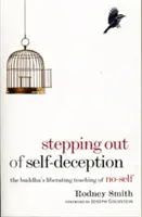 Uscire dall'autoinganno: L'insegnamento liberatorio del Buddha sull'assenza di sé - Stepping Out of Self-Deception: The Buddha's Liberating Teaching of No-Self