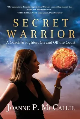 Guerriero segreto: Un allenatore e un combattente, dentro e fuori dal campo - Secret Warrior: A Coach and Fighter, On and Off the Court