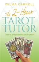 2-Hour Tarot Tutor - Imparare a leggere i Tarocchi in sole due ore - 2-Hour Tarot Tutor - Learn to read the Tarot in just two hours