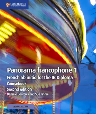 Panorama Francophone 1 Coursebook with Cambridge Elevate Edition: Francese AB Initio per il Diploma Ib - Panorama Francophone 1 Coursebook with Cambridge Elevate Edition: French AB Initio for the Ib Diploma