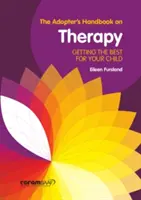Manuale dell'adottante in terapia - Ottenere il meglio per il proprio figlio - Adopter's Handbook on Therapy - Getting the Best for Your Child