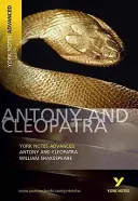 Antony and Cleopatra: York Notes Advanced - tutto ciò che serve per recuperare, studiare e prepararsi alle valutazioni del 2021 e agli esami del 2022. - Antony and Cleopatra: York Notes Advanced - everything you need to catch up, study and prepare for 2021 assessments and 2022 exams