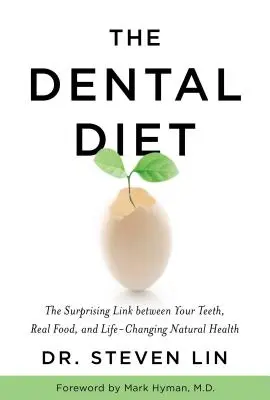 La dieta dentale: Il sorprendente legame tra i vostri denti, il cibo vero e la salute naturale che cambia la vita - The Dental Diet: The Surprising Link Between Your Teeth, Real Food, and Life-Changing Natural Health
