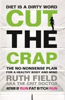 Stop alle stronzate - Il piano senza fronzoli per un corpo e una mente sani - Cut the Crap - The No-Nonsense Plan for a Healthy Body and Mind