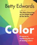 Colore: un corso per padroneggiare l'arte di mescolare i colori - Color: A Course in Mastering the Art of Mixing Colors