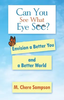 Puoi vedere quello che vedono gli occhi? Immaginare una persona migliore e un mondo migliore - Can You See What Eye See?: Envision a Better You and a Better World