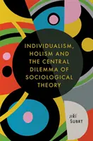 Individualismo, olismo e il dilemma centrale della teoria sociologica - Individualism, Holism and the Central Dilemma of Sociological Theory