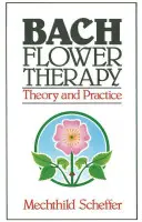 La terapia dei fiori di Bach: Teoria e pratica - Bach Flower Therapy: Theory and Practice