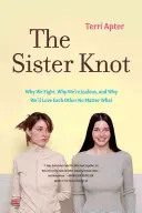 Il nodo delle sorelle: Perché litighiamo, perché siamo gelose e perché ci ameremo a ogni costo - The Sister Knot: Why We Fight, Why We're Jealous, and Why We'll Love Each Other No Matter What