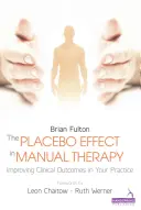 L'effetto placebo nella terapia manuale - Migliorare i risultati clinici nella vostra pratica - Placebo Effect in Manual Therapy - Improving Clinical Outcomes in Your Practice