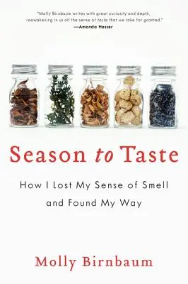 La stagione del gusto: Come ho perso il senso dell'olfatto e ho trovato la mia strada - Season to Taste: How I Lost My Sense of Smell and Found My Way