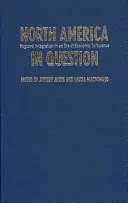 Il Nord America in discussione: L'integrazione regionale in un'epoca di turbolenze economiche - North America in Question: Regional Integration in an Era of Economic Turbulence