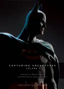 Sideshow Collectibles presenta: Capturing Archetypes, Volume 2: Una galleria di eroi e cattivi da Batman a Vader - Sideshow Collectibles Presents: Capturing Archetypes, Volume 2: A Gallery of Heroes and Villains from Batman to Vader