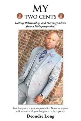 I miei due centesimi: Consigli per appuntamenti, relazioni e matrimoni da un punto di vista maschile! - My Two Cents: Dating, Relationship, and Marriage advice from a Male Perspective!