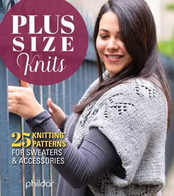 Maglia per taglie forti: 25 modelli per maglioni e accessori - Plus Size Knits: 25 Knitting Patterns for Sweaters & Accessories