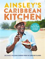 La cucina caraibica di Ainsley: La deliziosa cucina delle isole del sole. Tutte le ricette delle principali serie Itv - Ainsley's Caribbean Kitchen: Delicious Feelgood Cooking from the Sunshine Islands. All the Recipes from the Major Itv Series