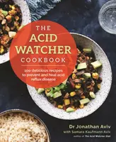 Acid Watcher Cookbook - 100+ deliziose ricette per prevenire e guarire la malattia da reflusso acido - Acid Watcher Cookbook - 100+ Delicious Recipes to Prevent and Heal Acid Reflux Disease