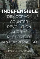 Indifendibile: Democrazia, controrivoluzione e retorica dell'antimperialismo - Indefensible: Democracy, Counterrevolution, and the Rhetoric of Anti-Imperialism