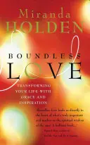 Amore senza confini: Trasformare la propria vita con grazia e ispirazione - Boundless Love: Transforming Your Life with Grace and Inspiration