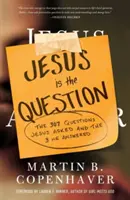Gesù è la domanda: Le 307 domande che Gesù fece e le 3 a cui rispose - Jesus Is the Question: The 307 Questions Jesus Asked and the 3 He Answered