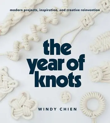 L'anno dei nodi: Progetti moderni, ispirazione e reinvenzione creativa - The Year of Knots: Modern Projects, Inspiration, and Creative Reinvention
