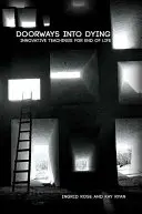 Le porte del morire: Insegnamenti innovativi per la fine della vita - Doorways into Dying: Innovative Teachings for End of Life