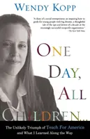 Un giorno, tutti i bambini...: L'improbabile trionfo di Teach for America e ciò che ho imparato lungo la strada - One Day, All Children...: The Unlikely Triumph of Teach for America and What I Learned Along the Way