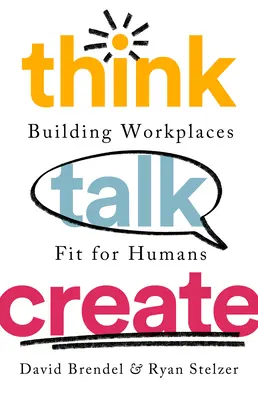 Pensare, parlare, creare: Costruire luoghi di lavoro a misura d'uomo - Think Talk Create: Building Workplaces Fit for Humans