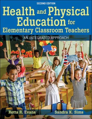 Educazione fisica e alla salute per gli insegnanti delle classi elementari - Un approccio integrato - Health and Physical Education for Elementary Classroom Teachers - An Integrated Approach