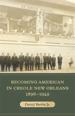 Diventare americani nella New Orleans creola, 1896-1949 - Becoming American in Creole New Orleans, 1896-1949
