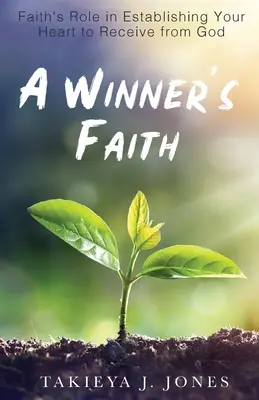 La fede del vincitore: Il ruolo della fede nello stabilire il vostro cuore per ricevere da Dio - A Winner's Faith: Faith's Role in Establishing Your Heart to Receive from God