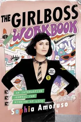 Il libro di lavoro Girlboss: Un diario interattivo per vincere nella vita - The Girlboss Workbook: An Interactive Journal for Winning at Life
