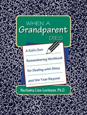 Quando muore un nonno: Il libro di lavoro di un bambino per affrontare lo Shiva e l'anno successivo - When a Grandparent Dies: A Kid's Own Workbook for Dealing with Shiva and the Year Beyond