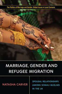 Matrimonio, genere e migrazione dei rifugiati: Le relazioni coniugali tra i musulmani somali nel Regno Unito - Marriage, Gender and Refugee Migration: Spousal Relationships Among Somali Muslims in the United Kingdom