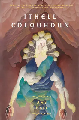 Ithell Colquhoun: Il genio del burrone amato dalle felci - Ithell Colquhoun: Genius of the Fern Loved Gully