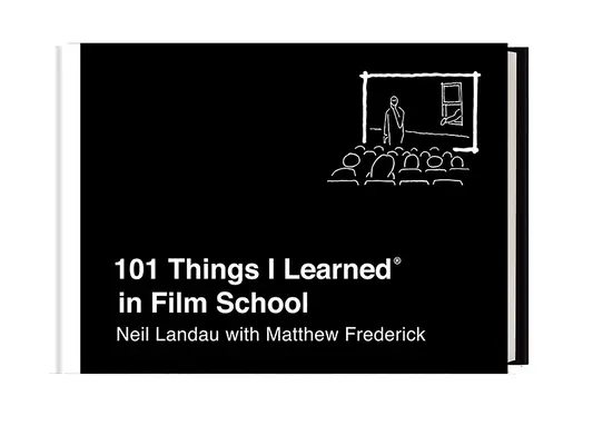 101 cose che ho imparato alla scuola di cinema - 101 Things I Learned(r) in Film School