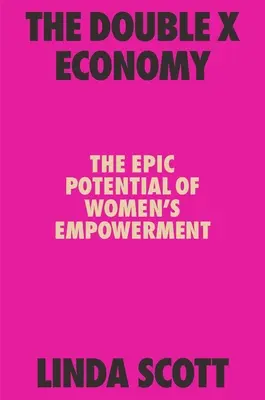 L'economia della doppia X: Il potenziale epico dell'emancipazione femminile - The Double X Economy: The Epic Potential of Women's Empowerment